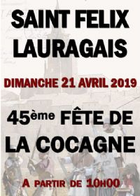 45ème Fête de LA COCAGNE. Le dimanche 21 avril 2019 à Saint Félix Lauragais. Haute-Garonne.  10H00
